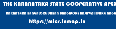 THE KARANATAKA STATE COOPERATIVE APEX BANK LIMITED  KARNATAKA BANGALORE URBAN BANGALORE BASAVESHWARA NAGAR  micr code
